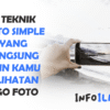 3 Teknik Foto Simple yang Langsung Bikin Kamu Kelihatan Jago Foto