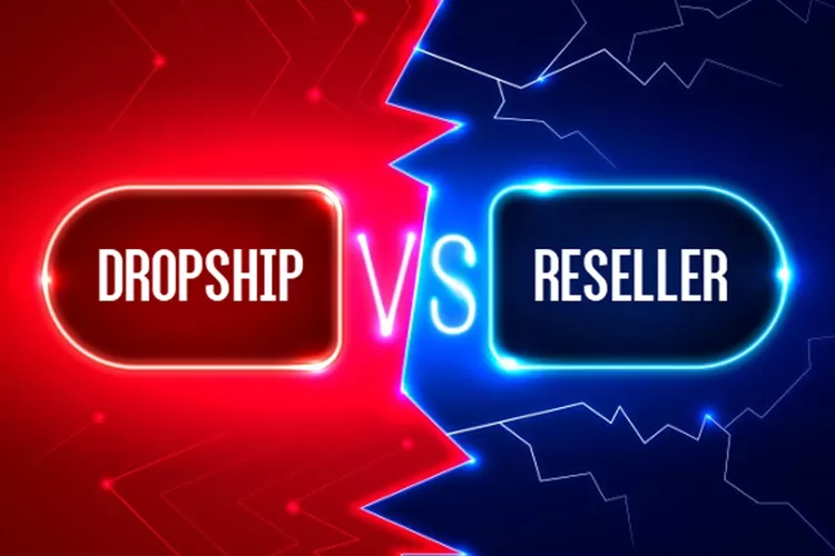 dropshipping vs reseller 2025 mana yang lebih cuan